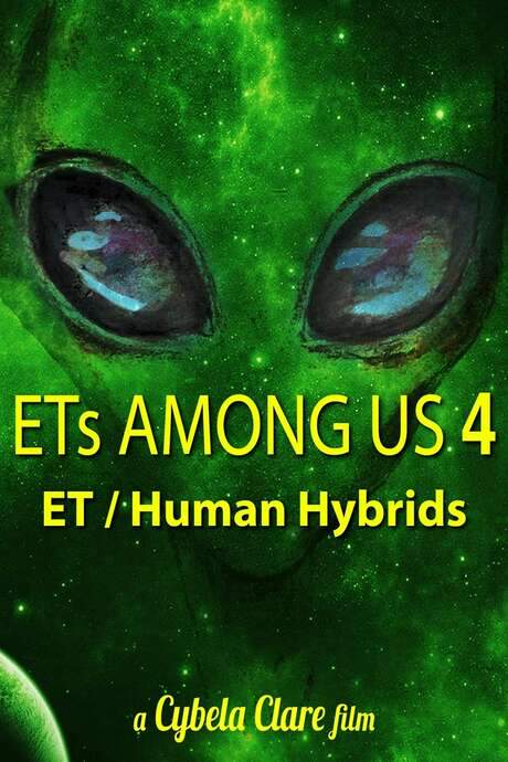 ETs Among Us 4: The Reality of ET/Human Hybrids